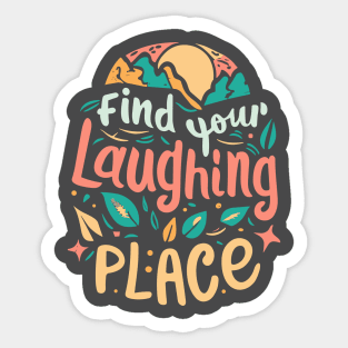 Find Your Laughing Place Sticker